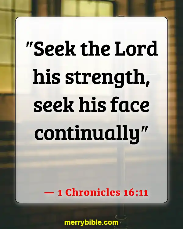 Bible Verses About God Walking With Us Through Hard Times (1 Chronicles 16:11)
