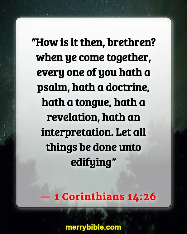 Bible Verses About Coming Together To Worship (1 Corinthians 14:26)