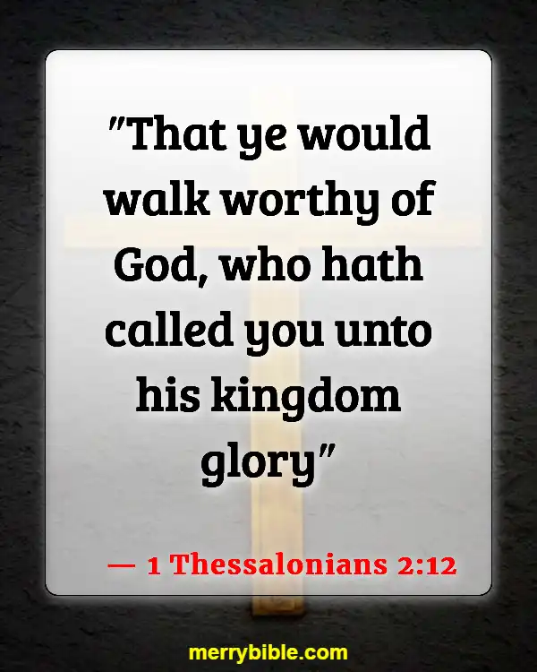 Bible Verses About Why We Were Created (1 Thessalonians 2:12)