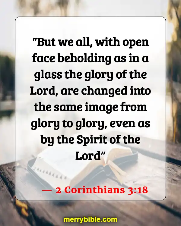 Bible Verses About Why We Were Created (2 Corinthians 3:18)