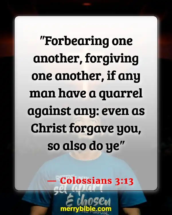 Bible Verses For Dealing With Difficult Family Members (Colossians 3:13)
