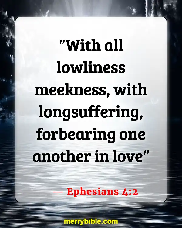 Bible Verses For Dealing With Difficult Family Members (Ephesians 4:2)