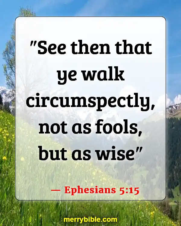 Bible Verses For Living In The Moment (Ephesians 5:15)