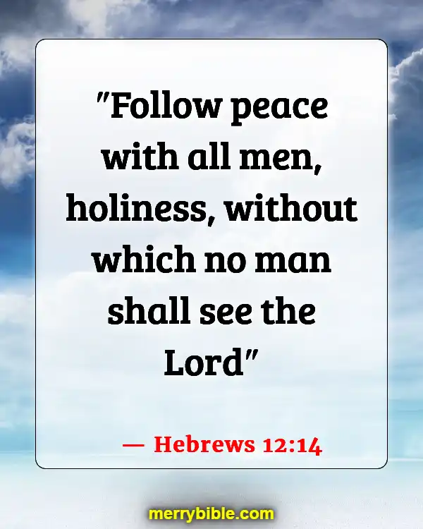 Bible Verses For Dealing With Difficult Family Members (Hebrews 12:14)