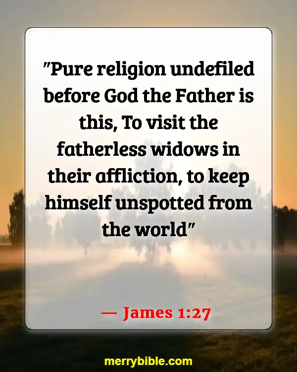 Bible Verses About Taking Care Of Your Elderly Parents (James 1:27)