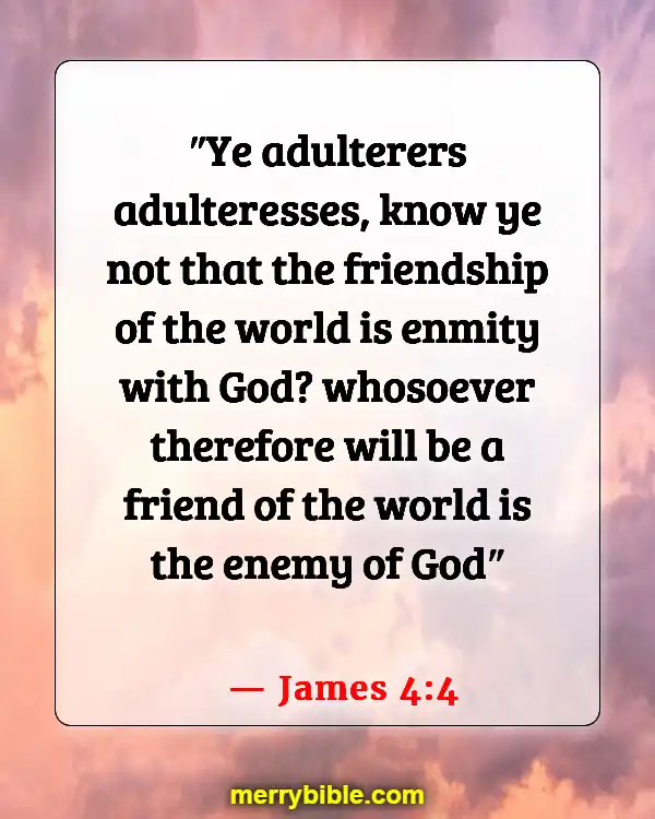 Bible Verses About Those Who Will Not Enter Heaven (James 4:4)