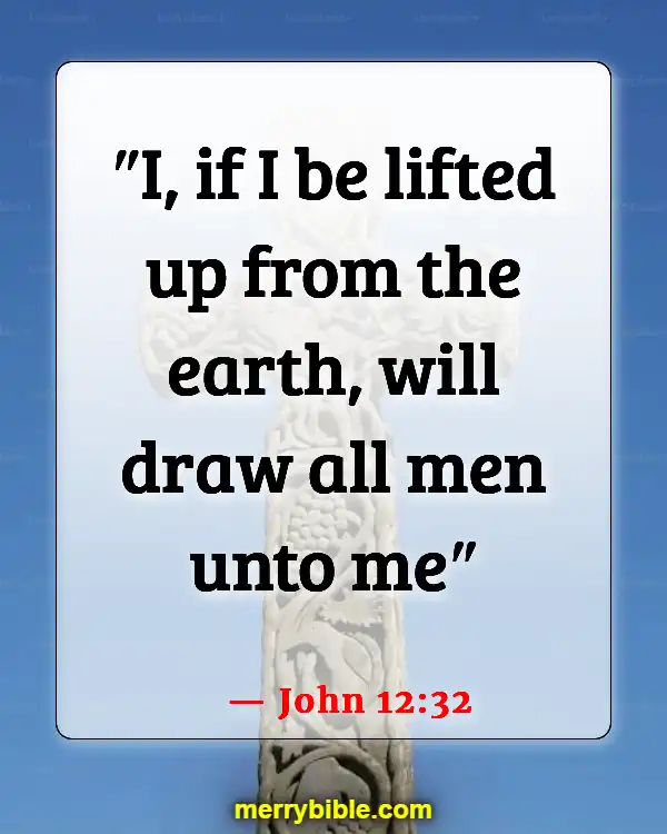 Bible Verses About God’s Love For Unbelievers (John 12:32)