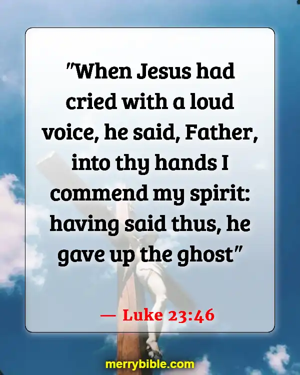 Bible Verses About Jesus Doing The Will Of The Father (Luke 23:46)