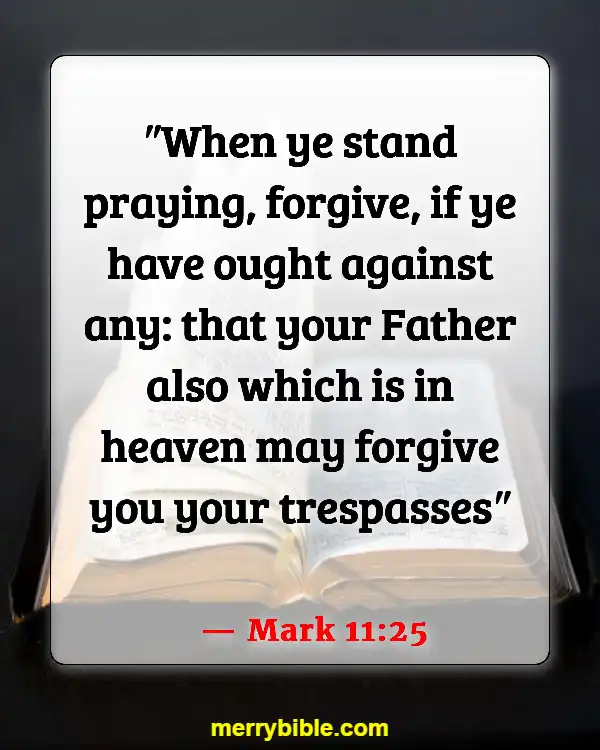 Bible Verses For Dealing With Difficult Family Members (Mark 11:25)