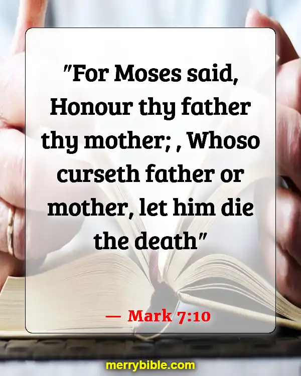 Bible Verses About Taking Care Of Your Elderly Parents (Mark 7:10)