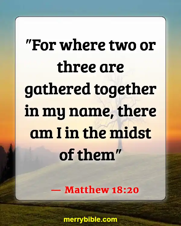 Bible Verses About Coming Together To Worship (Matthew 18:20)