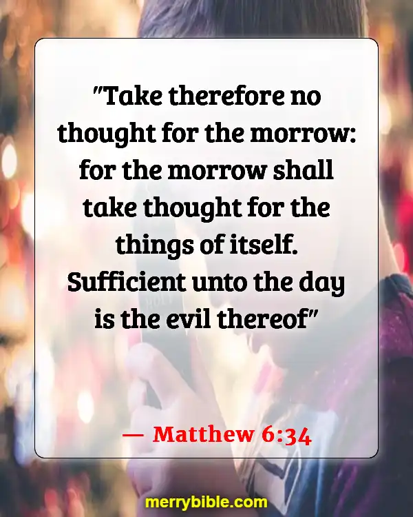 Bible Verses About Staying Calm In The Storm And Trusting God (Matthew 6:34)