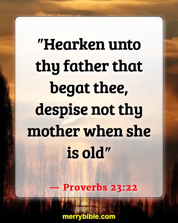 Bible Verses About Taking Care Of Your Elderly Parents (Proverbs 23:22)