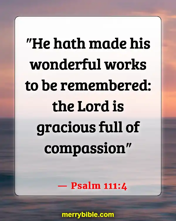 Bible Verses About Remembering What God Has Done (Psalm 111:4)