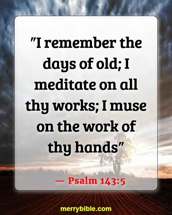 Bible Verses About Remembering What God Has Done (Psalm 143:5)