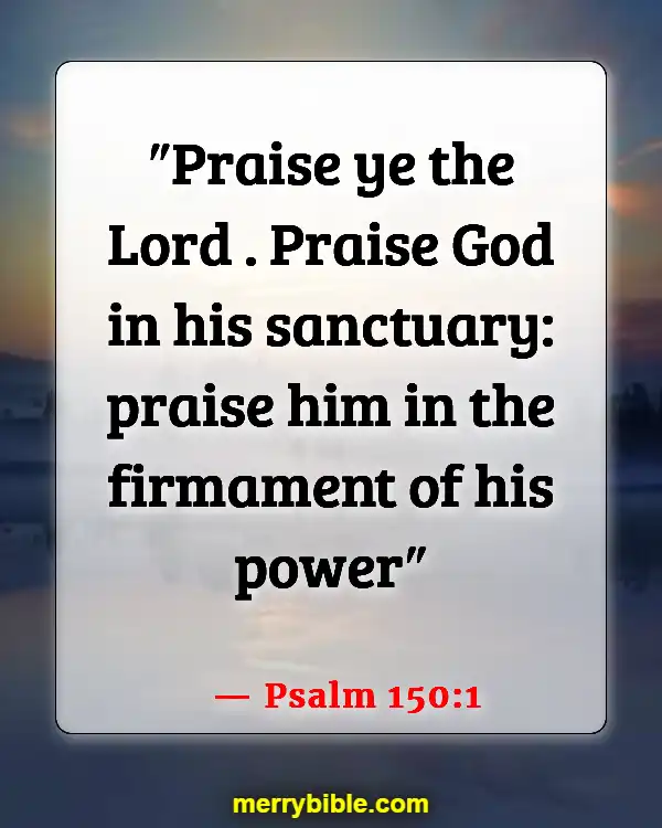 Bible Verses About Coming Together To Worship (Psalm 150:1)