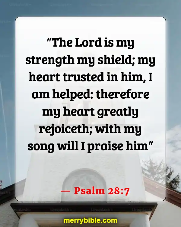 Bible Verses About God Walking With Us Through Hard Times (Psalm 28:7)