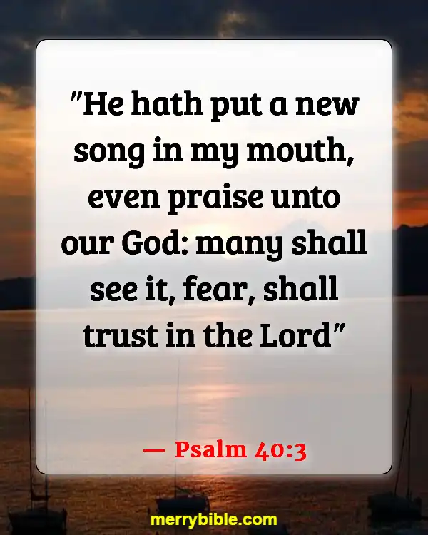 Bible Verse About Singing Praises To The Lord (Psalm 40:3)