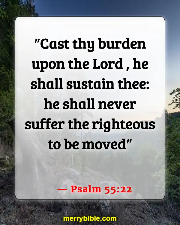 Bible Verses For Students Encouragement (Psalm 55:22)