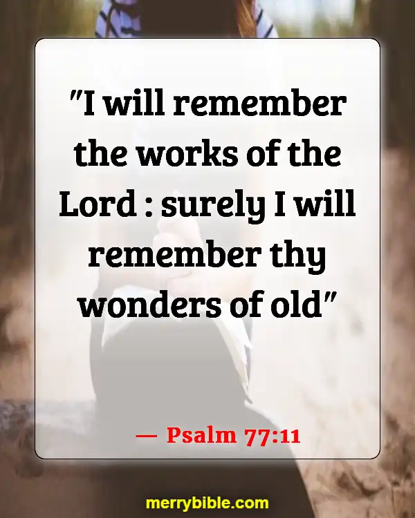 Bible Verses About Remembering What God Has Done (Psalm 77:11)
