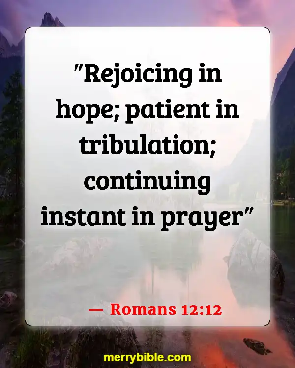 Bible Verses For Dealing With Difficult Family Members (Romans 12:12)
