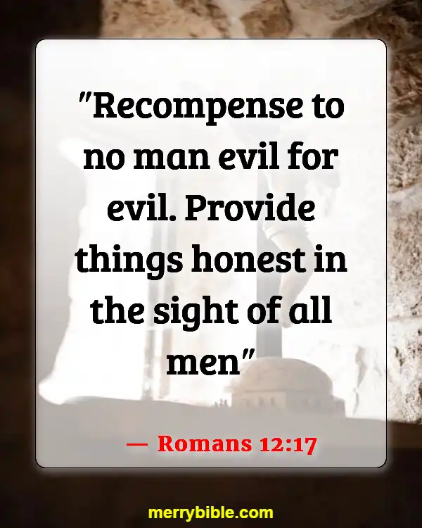 Bible Verses For Dealing With Difficult Family Members (Romans 12:17)