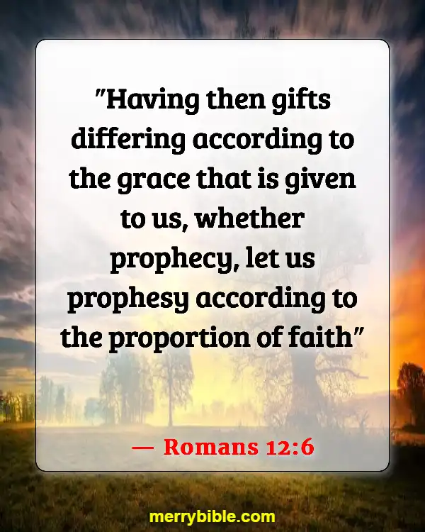 Bible Verses About Being Unique And Special (Romans 12:6)