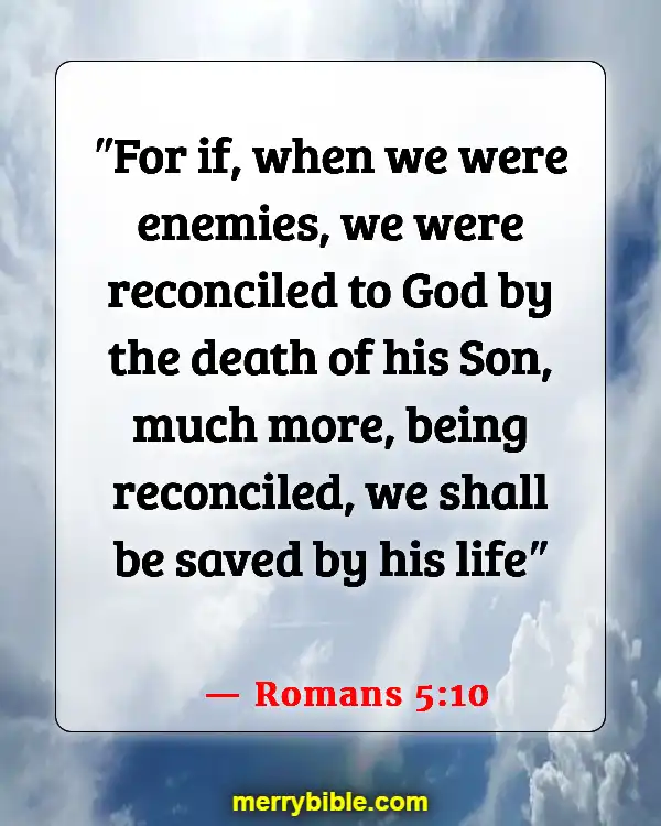 Bible Verses About God’s Love For Unbelievers (Romans 5:10)
