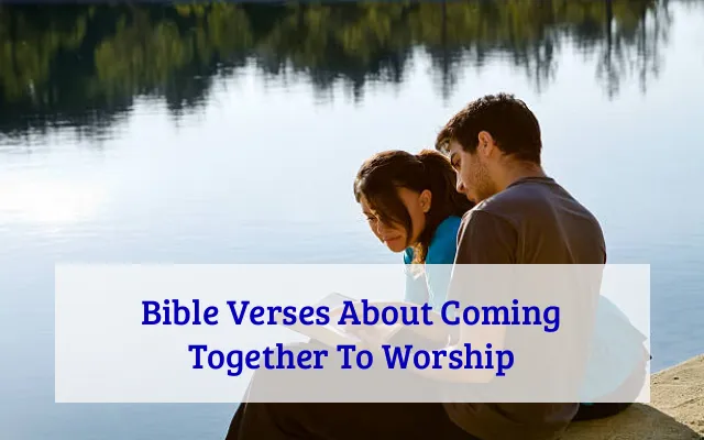 Bible Verses About Coming Together To Worship