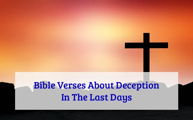 Bible Verses About Deception In The Last Days