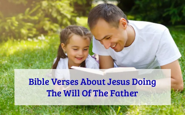 Bible Verses About Jesus Doing The Will Of The Father