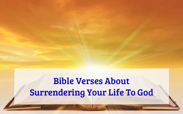 Bible Verses About Surrendering Your Life To God