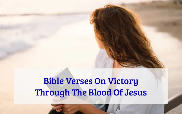 Bible Verses On Victory Through The Blood Of Jesus